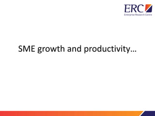 SME growth and productivity…
 
