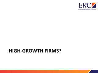 HIGH-GROWTH FIRMS?
 