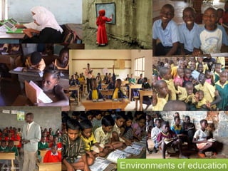 Environments of education
 
