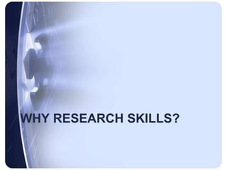 Why research skills?
