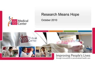 Research Means Hope
October 2010
 