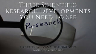 Three Scientific Research Developments You Need To See