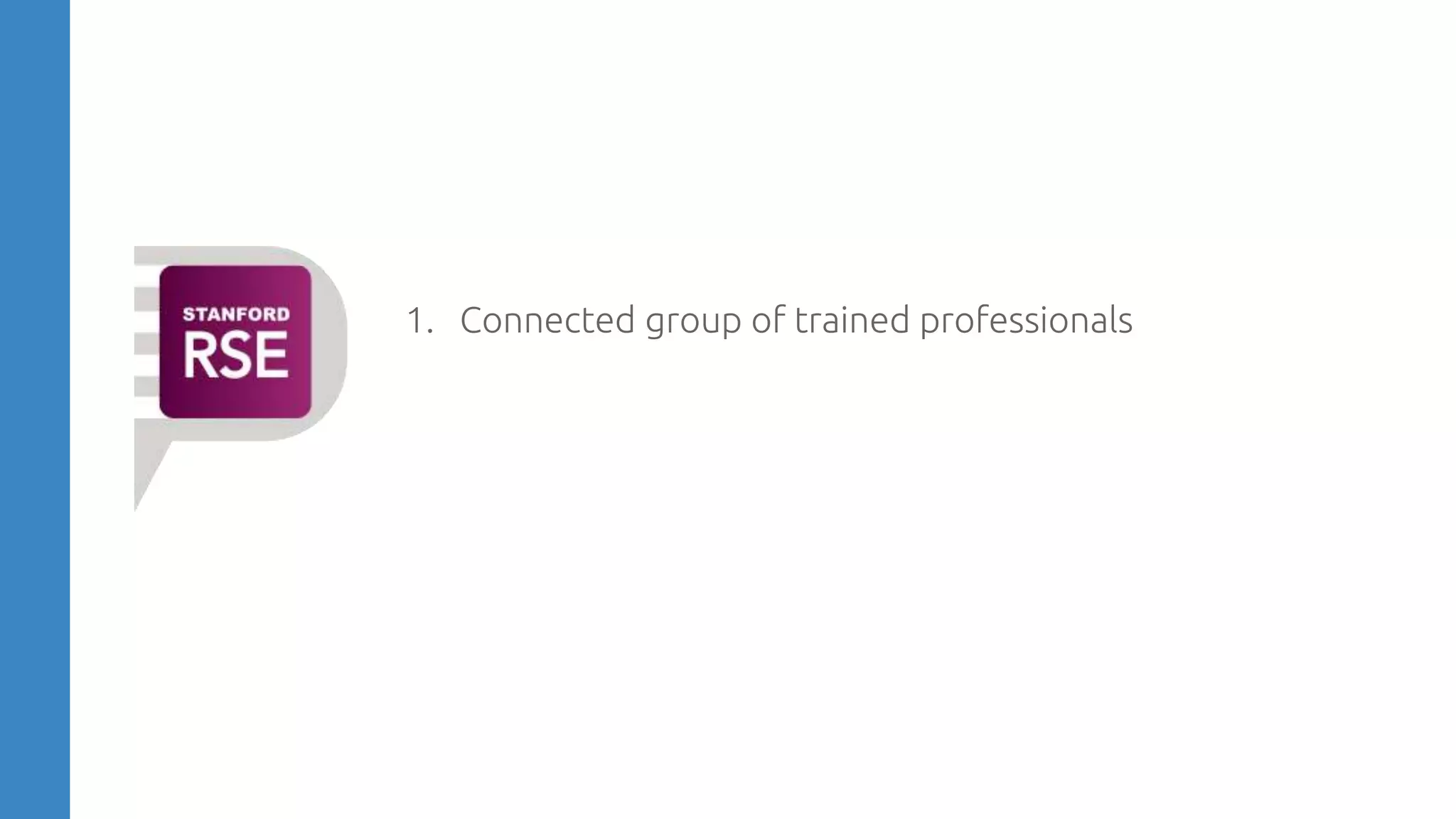 1. Connected group of trained professionals
 
