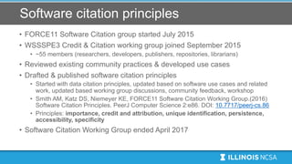 Software citation principles
• FORCE11 Software Citation group started July 2015
• WSSSPE3 Credit & Citation working group...