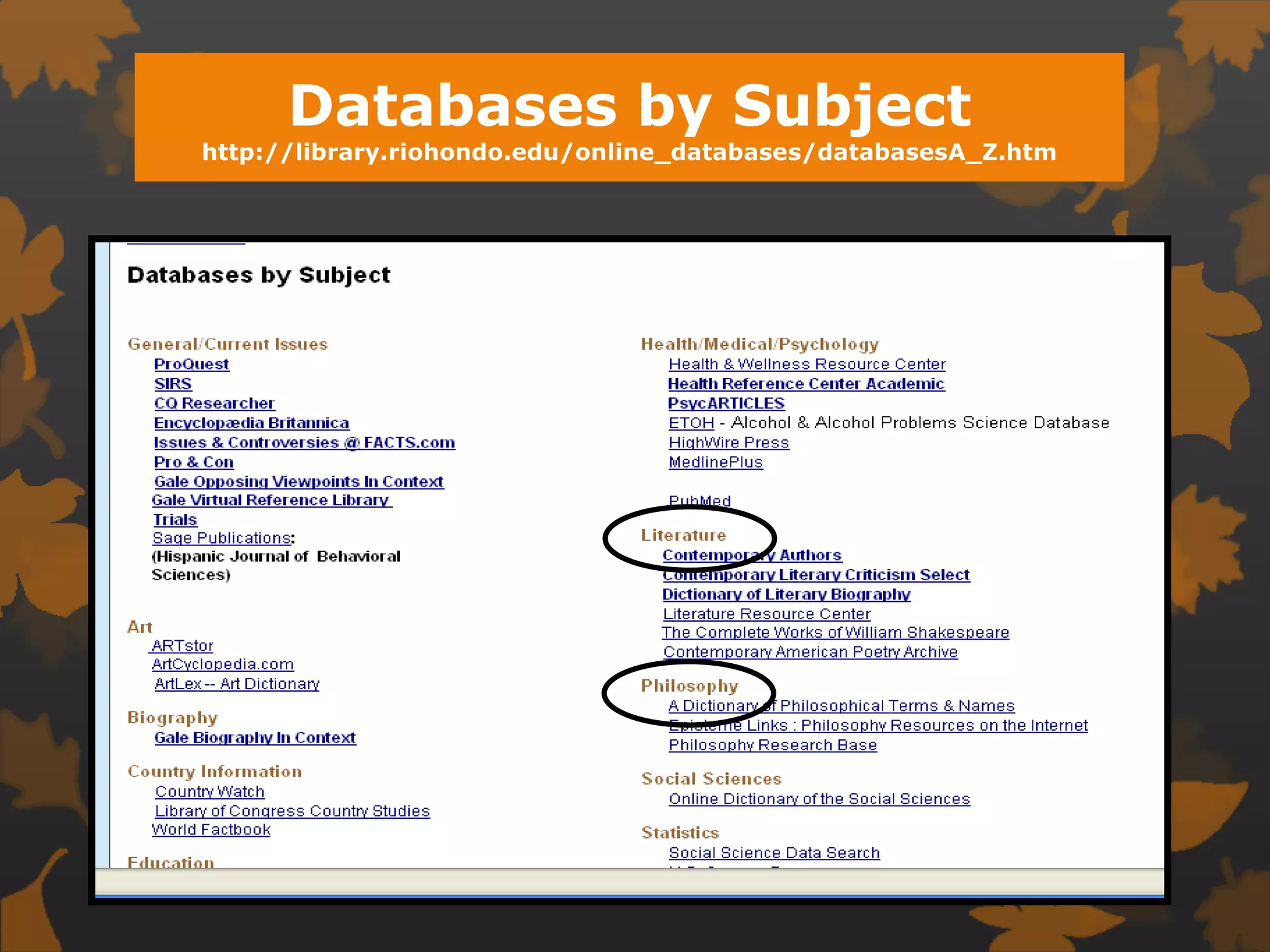 Databases by Subjecthttp://library.riohondo.edu/online_databases/databasesA_Z.htm