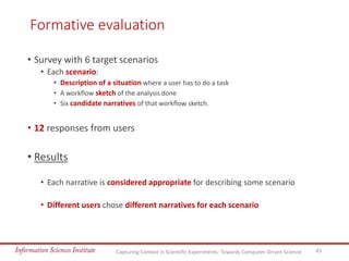 Formative evaluation
• Survey with 6 target scenarios
• Each scenario:
• Description of a situation where a user has to do...