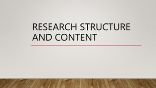 RESEARCH STRUCTURE
AND CONTENT
 
