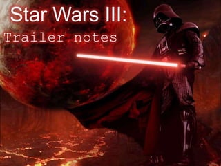 Star Wars III: Trailer notes 