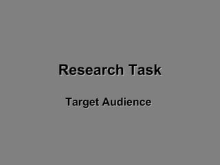 Research Task Target Audience  