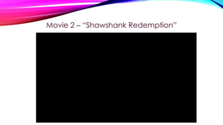 Movie 2 – “Shawshank Redemption”

 