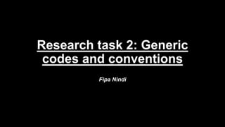 Research task 2: Generic
codes and conventions
Fipa Nindi
 