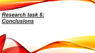 Research task 6:
Conclusions
 