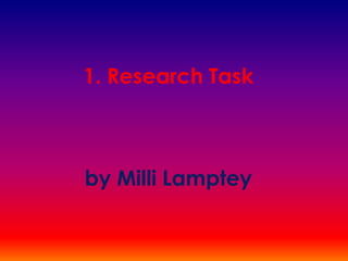 1. Research Task

by Milli Lamptey

 
