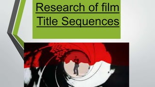 Research of film
Title Sequences
 