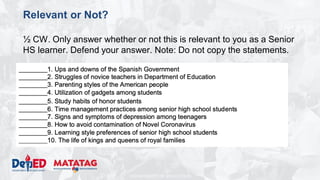 DEPARTMENT OF EDUCATION
Relevant or Not?
½ CW. Only answer whether or not this is relevant to you as a Senior
HS learner. Defend your answer. Note: Do not copy the statements.
 