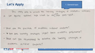 DEPARTMENT OF EDUCATION
Let’s Apply
Write the full Statement of the Problem
• Topic: Study habits of honor students
• Domain: School
• Issue/Problem/Concern: Understanding the learning
strategies and habits that contribute to academic success.
• Kind of Qualitative Research: Phenomenological study
• Methodology
– Research Environment: San Agustin NHS
– Research Participants: 16 SSSS Learners (enrolled, top 2 male
and top 2 female per grade level)
– Research Instrument: Interview, Focus Group Discussions,
Observation
3. Narrowed topic
1. General topic
4. Research question:
What are the learning strategies and habits that
contribute to academic success.
5. Properly constructed question.
Among the SSSS learners, what are their learning
strategies and habits that contribute to academic success?
 