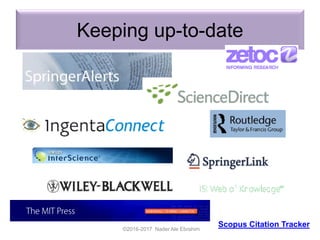 Keeping up-to-date
©2016-2017 Nader Ale Ebrahim
Scopus Citation Tracker
 