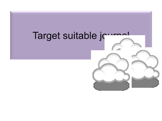 Target suitable journal
 