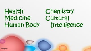 Health
Medicine
Human Body
Chemistry
Cultural
Intelligence
TVVillaflores
 