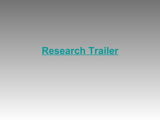 Research Trailer
 