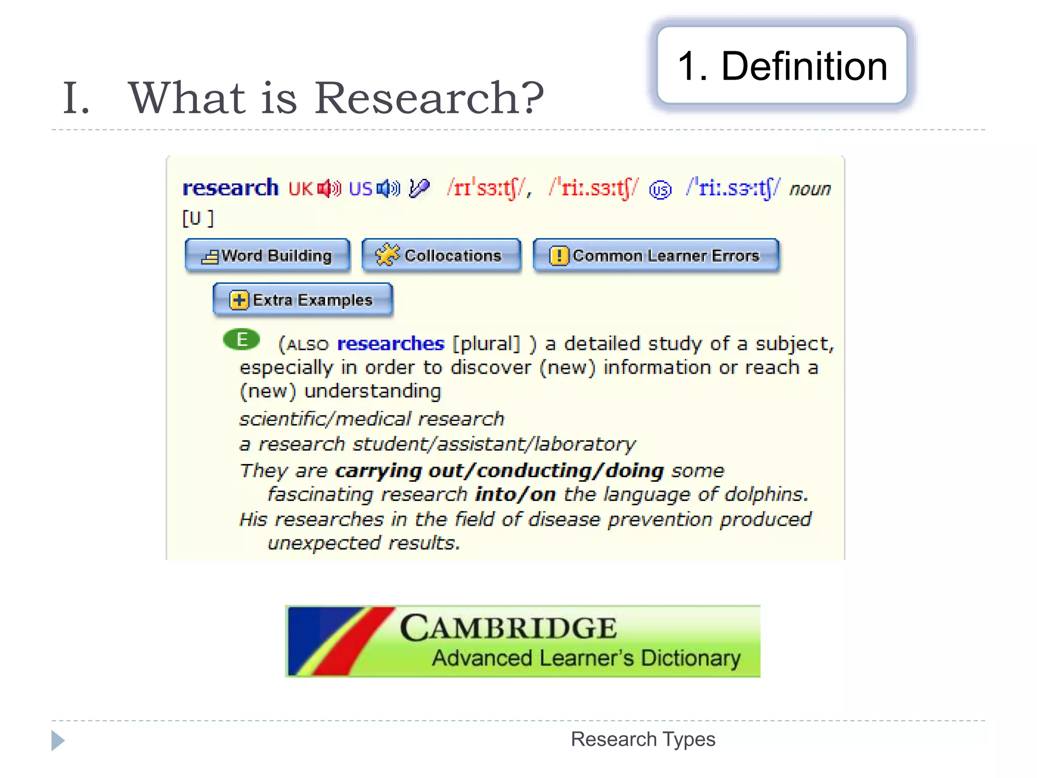 I. What is Research?
Research Types
1. Definition
 