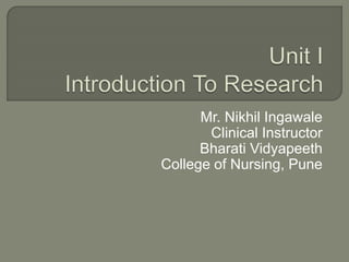 Mr. Nikhil Ingawale
Clinical Instructor
Bharati Vidyapeeth
College of Nursing, Pune
 