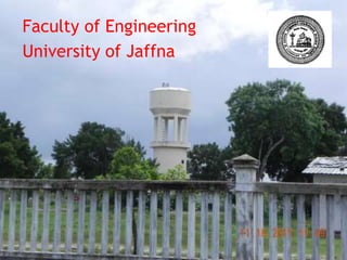 Faculty of Engineering
University of Jaffna
 