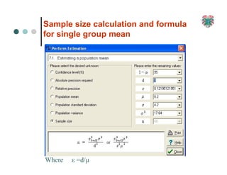168
Where
Sample size calculation and formula
for single group mean
ε =d/µ
 