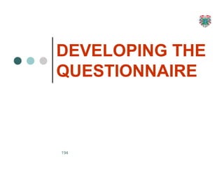 DEVELOPING THE
QUESTIONNAIRE
194
 