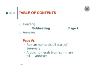 TABLE OF CONTENTS
220
O Heading
• Subheading
O Annexes
Page #
Page #s
• Roman numerals till start of
summary
• Arabic numerals from summary
till annexes
 