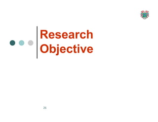 Research
Objective
26
 