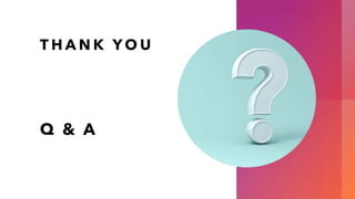 T H A N K Y O U
Q & A
 
