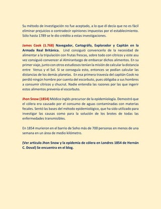 Su método de investigación no fue aceptado, a lo que él decía que no es fácil
eliminar prejuicios o contradecir opiniones ...