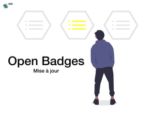Open Badges
Mise à jour
 