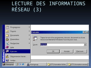 LECTURE DES INFORMATIONS
RÉSEAU (3)
 