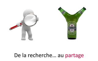 De	
  la	
  recherche…	
  au	
  partage	
  
 