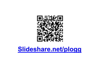 Slideshare.net/plogg
 