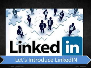Let’s Introduce LinkedIN
AXIZ eBusinessPhoto : hubspot.com
 