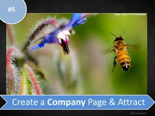 Create a Company Page & Attract
AXIZ eBusiness
#5
 