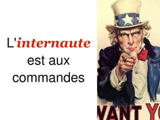 L'internaute
    est aux
 commandes
 