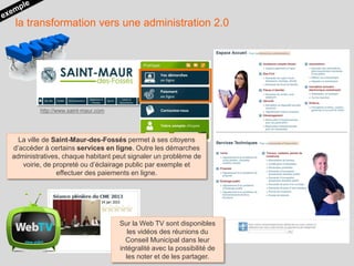 la transformation vers une administration 2.0

http://www.saint-maur.com

La ville de Saint-Maur-des-Fossés permet à ses c...