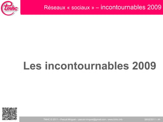 Les incontournables 2009 Réseaux « sociaux » –  incontournables 2009 
