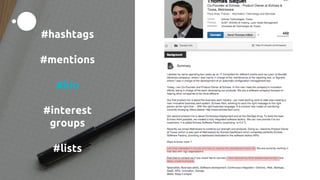 #hashtags
#mentions
#bio
#interest
groups
#lists
 