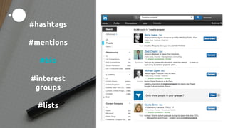#hashtags
#mentions
#bio
#interest
groups
#lists
 