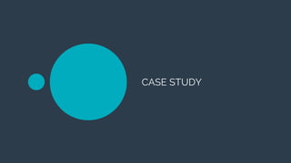 CASE STUDY
 