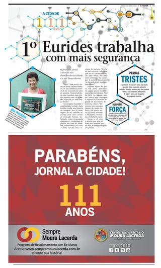 15A CIDADEDOMINGO, 31 DE JANEIRO DE 2016
1 1 1anos
A CIDADE
com mais segurança1º
BOA PARCERIA
Além da fé, a corretora de imóveis
ganhou novo impulso com o apoio
que sente através das páginas de
A Cidade. Ela diz que se sente
confiante para desenvolver seu
trabalho com esta retaguarda
com mais segurança
Eurides trabalha
WEBER SIAN / A CIDADE PERDAS
TRISTESA primeira foi aos 24 anos de idade,
quando ficou viúva do primeiro
marido. Depois, perdeu dois dos quatro
filhos, em acidentes diferentes.
E, há 21 anos, se despediu
do segundo marido.
“Forte”. Esse seria o no-
me de dona Eurides Melin,
74, se sua existência tives-
se de ser resumida em uma
só palavra. Empreendedo-
ra nata, mantém uma rela-
ção estreita com o A Cida-
de. “O jornal é o meu bra-
ço direito.”
Com espírito humilde e
simplicidade na fala, dona
Eurides revela sua história
de coragem. Aos 35 anos,
depois de ter crescido no
campo, com cinco meses
de educação formal, tra-
balhado como empregada
doméstica e vendedora de
pipoca nas ruas de Ribei-
rão, transformou sua vida
ao criar, sozinha, uma cor-
retora de imóveis. “Procu-
rei um corretor e ele disse
que se eu conseguisse fa-
zer uma venda, me dava
uma comissão. Eu conse-
gui. E a partir daí, pensei:
‘se ele pode fazer isso, tam-
bém posso’.”
Eurides bateu de por-
ta em porta procuran-
do quem queria vender e
quem queria comprar. Não
foi fácil. Ao mesmo tem-
po, lutava para conseguir
o registro no Conselho Re-
gional de Corretores de
Imóveis, o Creci. “De-
morou, mas consegui
depois de muito es-
forço. Um pouco an-
tes já tinha assinado
o A Cidade e começa-
do a trabalhar”, conta.
Quem a vê com
a alegria que tem no
rosto não imagina que,
na vida, já teve quatro gran-
des perdas.
O primeiro jornal
a investir nos
classificados na cidade
é o seu ‘braço direito’
RESPOSTA
FORÇAQuando a questionam sobre a
fonte que fornece a força que tem,
ela responde, com um sorriso:
“Nunca pensei em desistir. Deus
me dá muita coragem.”
 