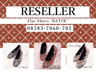 RESELLER
0 8 3 8 3 - 7 0 6 0 - 7 0 2
Flat Shoes ‘BATIK”
 