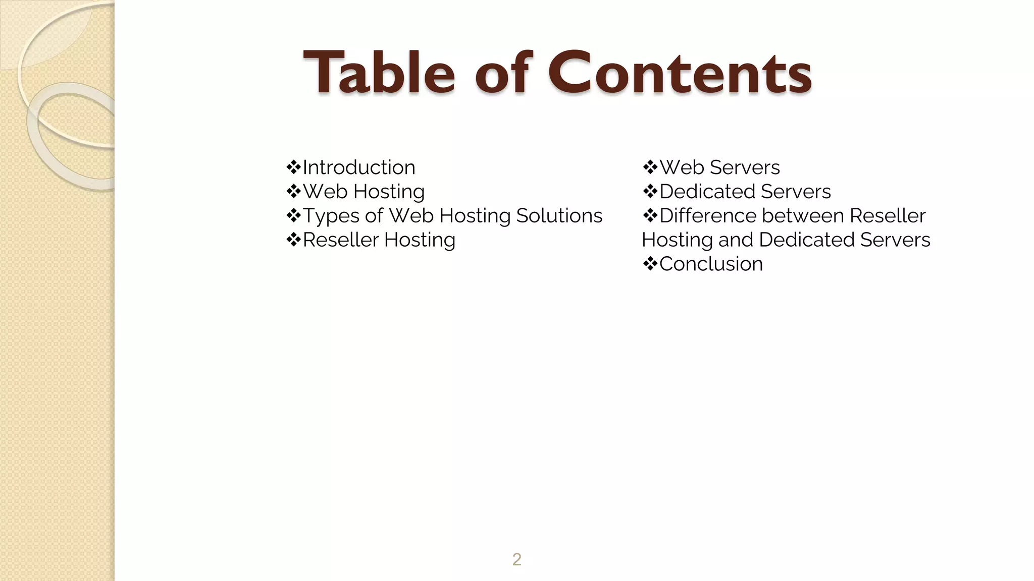 Table of Contents
2
Introduction
Web Hosting
Types of Web Hosting Solutions
Reseller Hosting
Web Servers
Dedicated Servers
Difference between Reseller
Hosting and Dedicated Servers
Conclusion
 