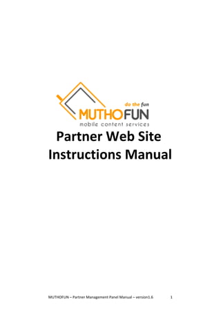 Partner Web Site 
Instructions Manual 
MUTHOFUN – Partner Management Panel Manual – version1.6 1 
 