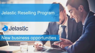 Jelastic Reselling Program
New business opportunities
 